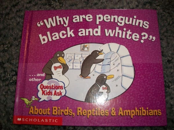 Why are penquins black and white? and other questions kids ask (Questions Kids Ask)