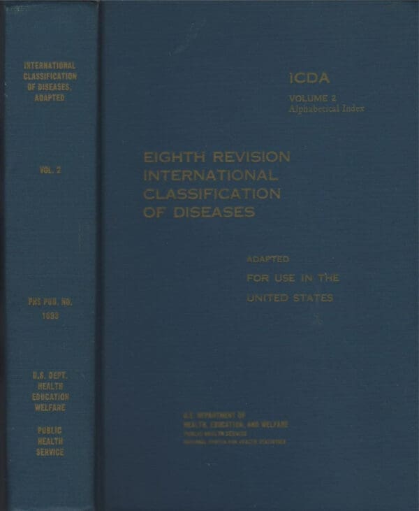 The International classification of diseases, ADAPTED FOR USE IN THE USA, ICDA VOLUME 2, ALPHABETICAL INDEX