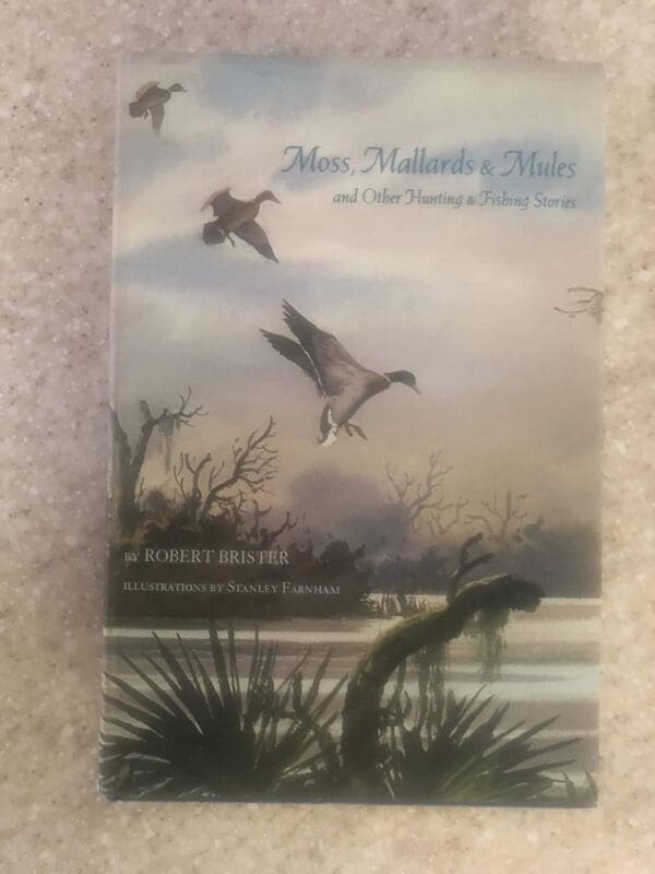 Moss, mallards, and mules, and other hunting and fishing stories