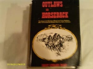 Outlaws on Horseback: The Organized Bands of Bank and Train Robbers Who Terrorized the Middle West for Half a Century