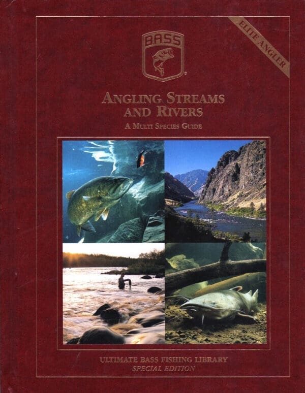 Angling Streams and Rivers: A Multi Species Guide (Ultimate Bass Fishing Library, Special Edition)