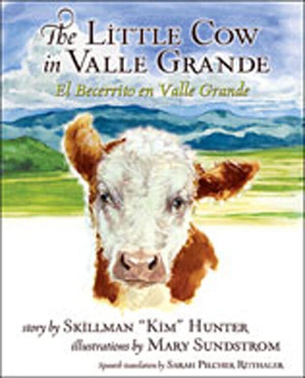 The Little Cow in Valle Grande: El Becerrito en Valle Grande (Bilingual English / Spanish Edition) (Multilingual, English, English and Spanish Edition)