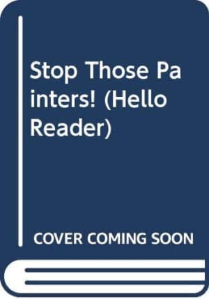 Stop Those Painters! (Hello Reader)