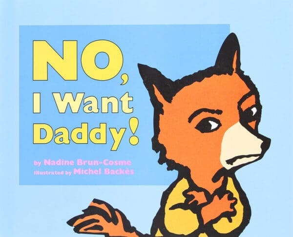 No, I Want Daddy!