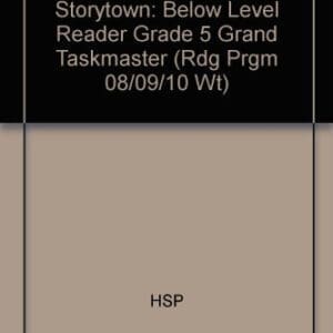 Grand Taskmaster Below Level Reader Grade 5: Harcourt School Publishers Storytown (Rdg Prgm 08/09/10 Wt)