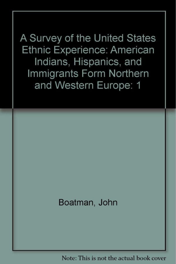 A Survey of the United States Ethnic Experience: American Indians, Hispanics, and Immigrants Form Northern and Western Europe