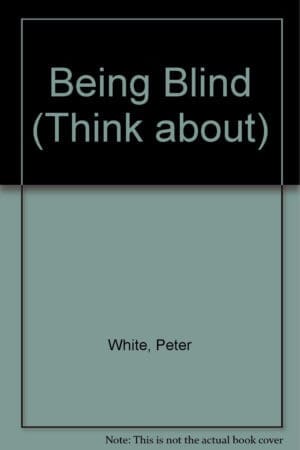 Being Blind (Think About Series)