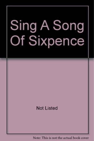 Sing A Song Of Sixpence