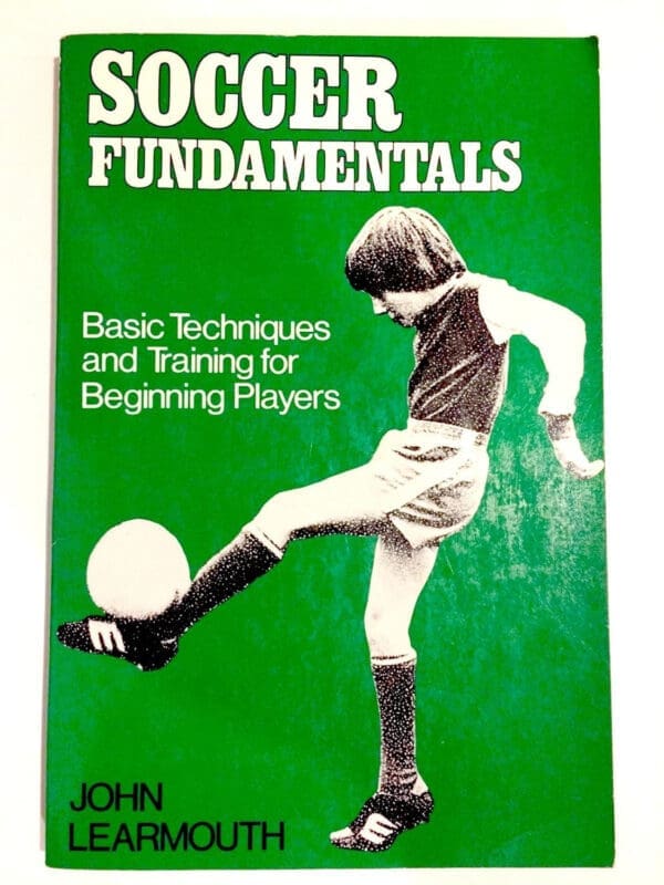 Soccer Fundamentals: Basic Techniques and Training for Beginning Players