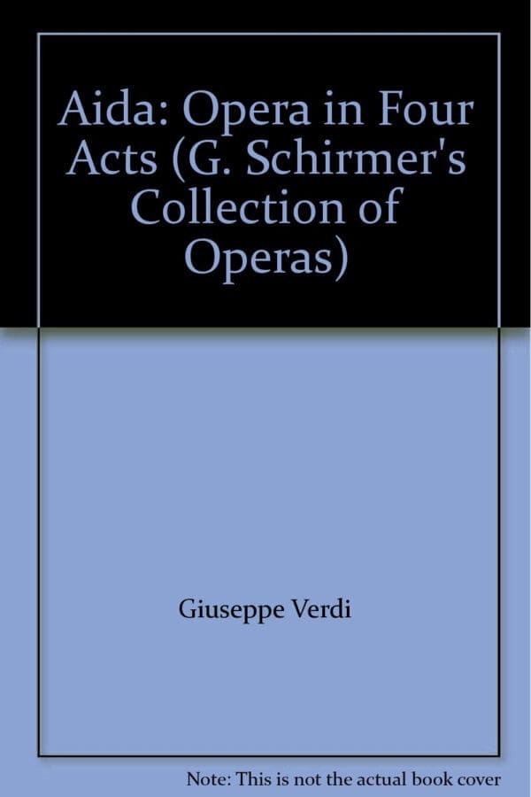 Aida: Opera in Four Acts (G. Schirmer's Collection of Operas)