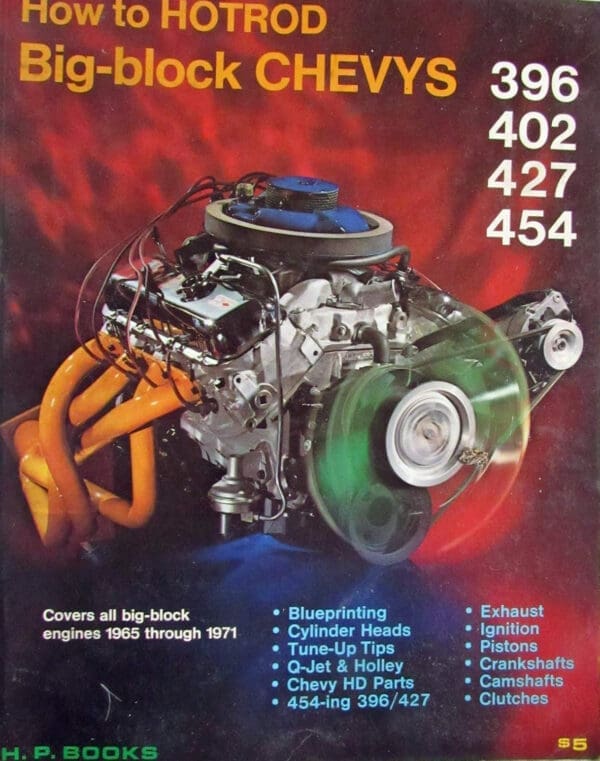 How to hotrod big-block Chevys: 396, 402, 427, 454