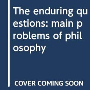 The enduring questions: Main problems of philosophy