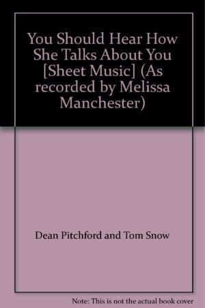 You Should Hear How She Talks About You [Sheet Music] (As recorded by Melissa Manchester)