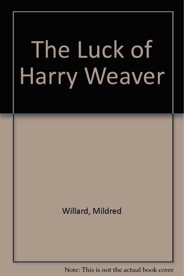 the luck of harry weaver