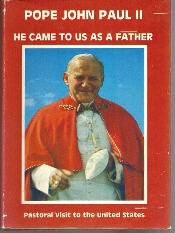 POPE JOHN PAUL II: HE CAME TO US AS A FATHER - Pastoral Visit to the United States.