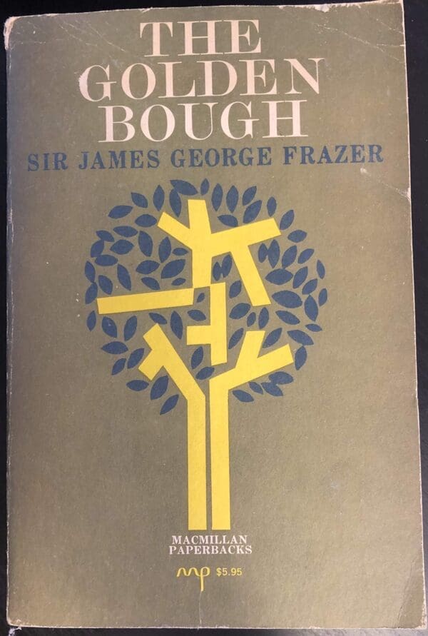 The Golden Bough, A Study in Magic and Religion