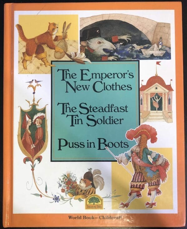 The Emperor's New Clothes, the Steadfast Soldier, Puss in Boots: 1992 World Book (Storyteller's Classic Tales-World Book-Childcraft)