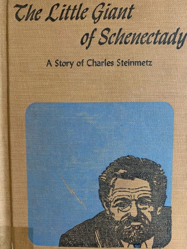 The Little Giant of Schenectady: A Story of Charles Steinmetz (American Heritage Series)