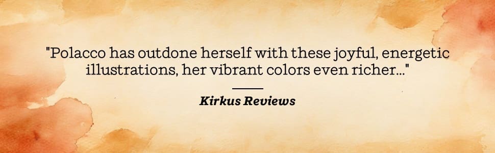 Kirkus Reviews praises Polacco's vivid, energetic illustrations