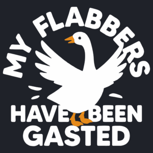 My Flabbers Have Been Gasted